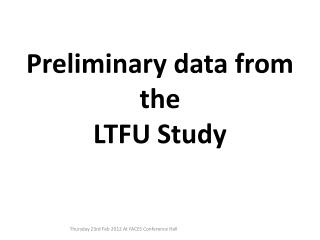 Preliminary data from the LTFU Study