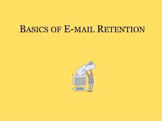 Basics of E-mail Retention