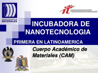 INCUBADORA DE 		NANOTECNOLOGIA PRIMERA EN LATINOAMERICA