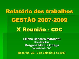 Relatório dos trabalhos GESTÃO 2007-2009 X Reunião - CDC