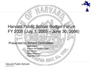 Harvard Public School Budget Forum FY 2006 (July 1, 2005 – June 30, 2006)