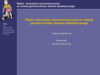 Wpływ stymulacji sensomotorycznej na rozwój psychoruchowy dziecka dyslektycznego