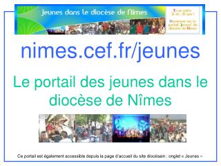 nimes.cef.fr/jeunes Le portail des jeunes dans le diocèse de Nîmes