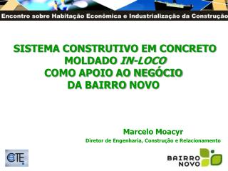 SISTEMA CONSTRUTIVO EM CONCRETO MOLDADO IN-LOCO COMO APOIO AO NEGÓCIO DA BAIRRO NOVO