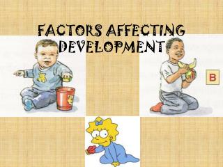 FACTORS AFFECTING DEVELOPMENT