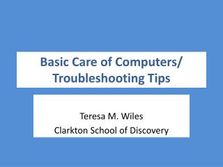 Basic Care of Computers/ Troubleshooting Tips