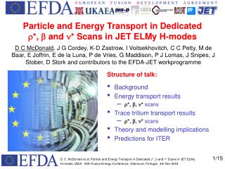 Structure of talk: Background Energy transport results r * , b , n * scans