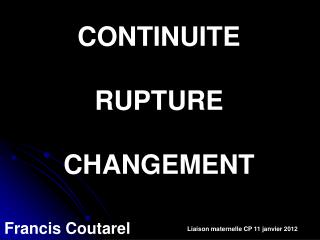 CONTINUITE RUPTURE CHANGEMENT