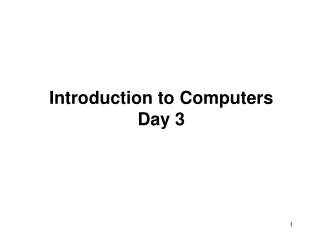 Introduction to Computers Day 3