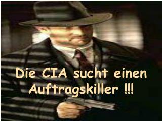 Die CIA sucht einen Auftragskiller !!!
