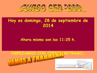 Hoy es domingo, 28 de septiembre de 2014 Ahora mismo son las 11:25 h.