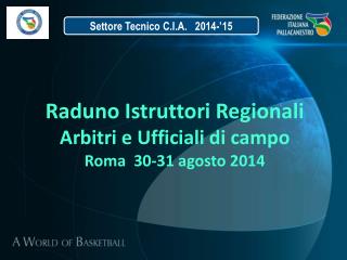 Raduno Istruttori Regionali Arbitri e Ufficiali di campo Roma 30-31 agosto 2014