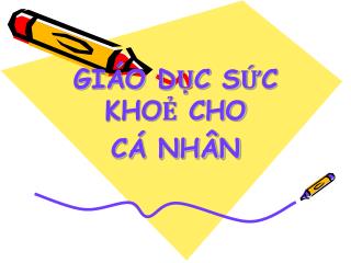 GIÁO DỤC SỨC KHOẺ CHO CÁ NHÂN