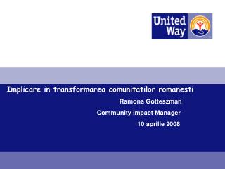 Implicare in transformarea comunitatilor romanesti 					Ramona Gotteszman