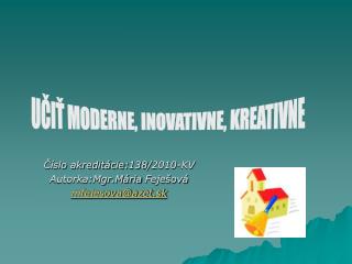 Číslo akreditácie:138/2010-KV Autorka:Mgr.Mária Feješová mfejesova@azet.sk