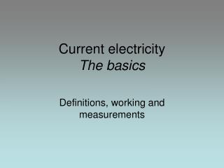 Current electricity The basics