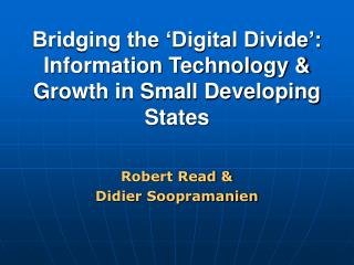 Bridging the ‘Digital Divide’: Information Technology &amp; Growth in Small Developing States