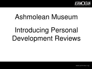 Ashmolean Museum Introducing Personal Development Reviews
