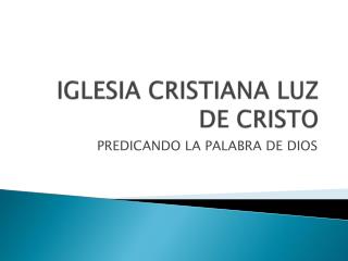 IGLESIA CRISTIANA LUZ DE CRISTO