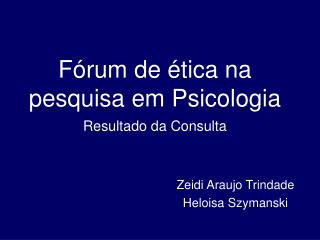 Fórum de ética na pesquisa em Psicologia Resultado da Consulta