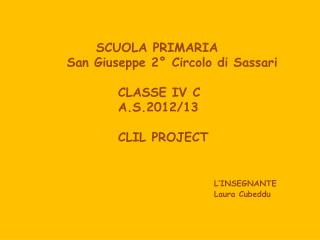 SCUOLA PRIMARIA 	San Giuseppe 2° Circolo di Sassari 		CLASSE IV C 			A.S.2012/13