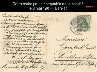 Carte écrite par le comptable de la société le 8 mai 1907 ( à lire ! )