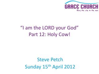 Steve Petch Sunday 15 th April 2012