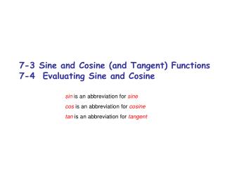 7-3 Sine and Cosine (and Tangent) Functions 7-4 Evaluating Sine and Cosine