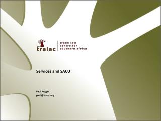 Services and SACU Paul Kruger paul@tralac