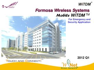 F ormosa W ireless S ystems Mobile WiTDM TM 2012 Q1