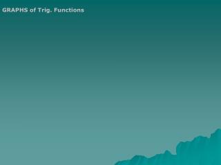 GRAPHS of Trig. Functions