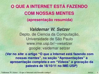 O QUE A INTERNET ESTÁ FAZENDO COM NOSSAS MENTES (apresentação resumida)