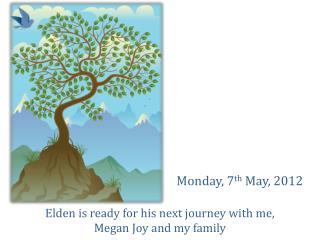 Elden is ready for his next journey with me, Megan Joy and my family