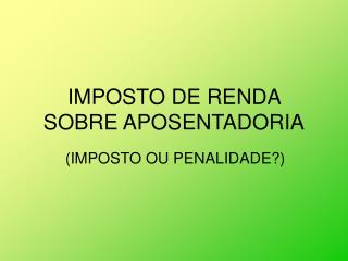 IMPOSTO DE RENDA SOBRE APOSENTADORIA