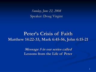 Sunday, June 22, 2008 Speaker: Doug Virgint