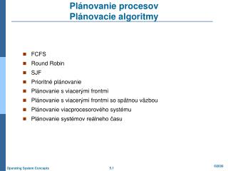 Plánovanie procesov Plánovacie algoritmy