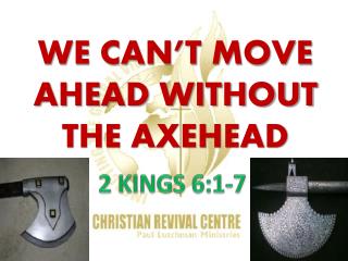 WE CAN’T MOVE AHEAD WITHOUT THE AXEHEAD