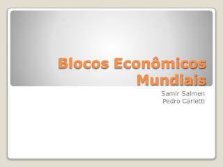 Blocos Econômicos Mundiais