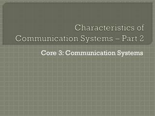 Characteristics of Communication Systems – Part 2