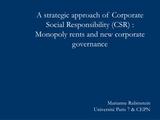 I. Is CSR compatible with profit seeking ? II. Strategic Approach and Monopoly Rents