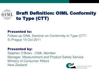 Draft Definition: OIML Conformity to Type (CTT)