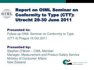 Report on OIML Seminar on Conformity to Type (CTT): Utrecht 29-30 June 2011
