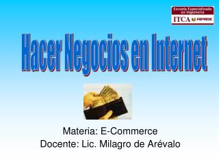 Materia: E-Commerce Docente: Lic. Milagro de Arévalo