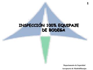 INSPECCIÓN 100% EQUIPAJE 	DE BODEGA