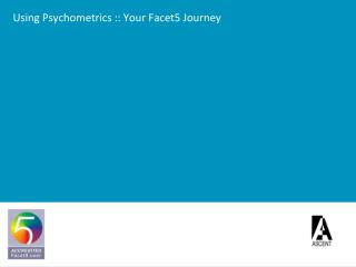 Using Psychometrics :: Your Facet5 Journey