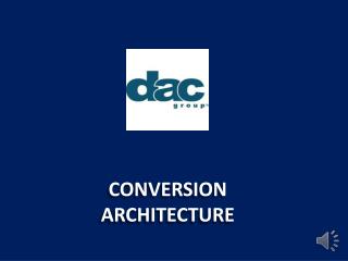 CONVERSION ARCHITECTURE