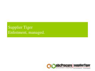 Supplier Tiger Enlistment, managed.