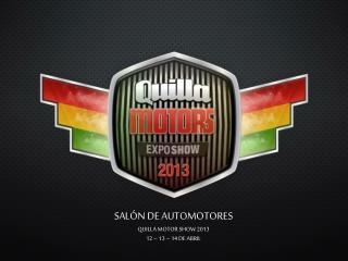 SALÓN DE AUTOMOTORES QUILLA MOTOR SHOW 2013 12 – 13 – 14 DE ABRIL