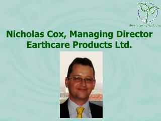 Nicholas Cox, Managing Director Earthcare Products Ltd.
