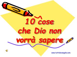 10 cose che Dio non vorrà sapere